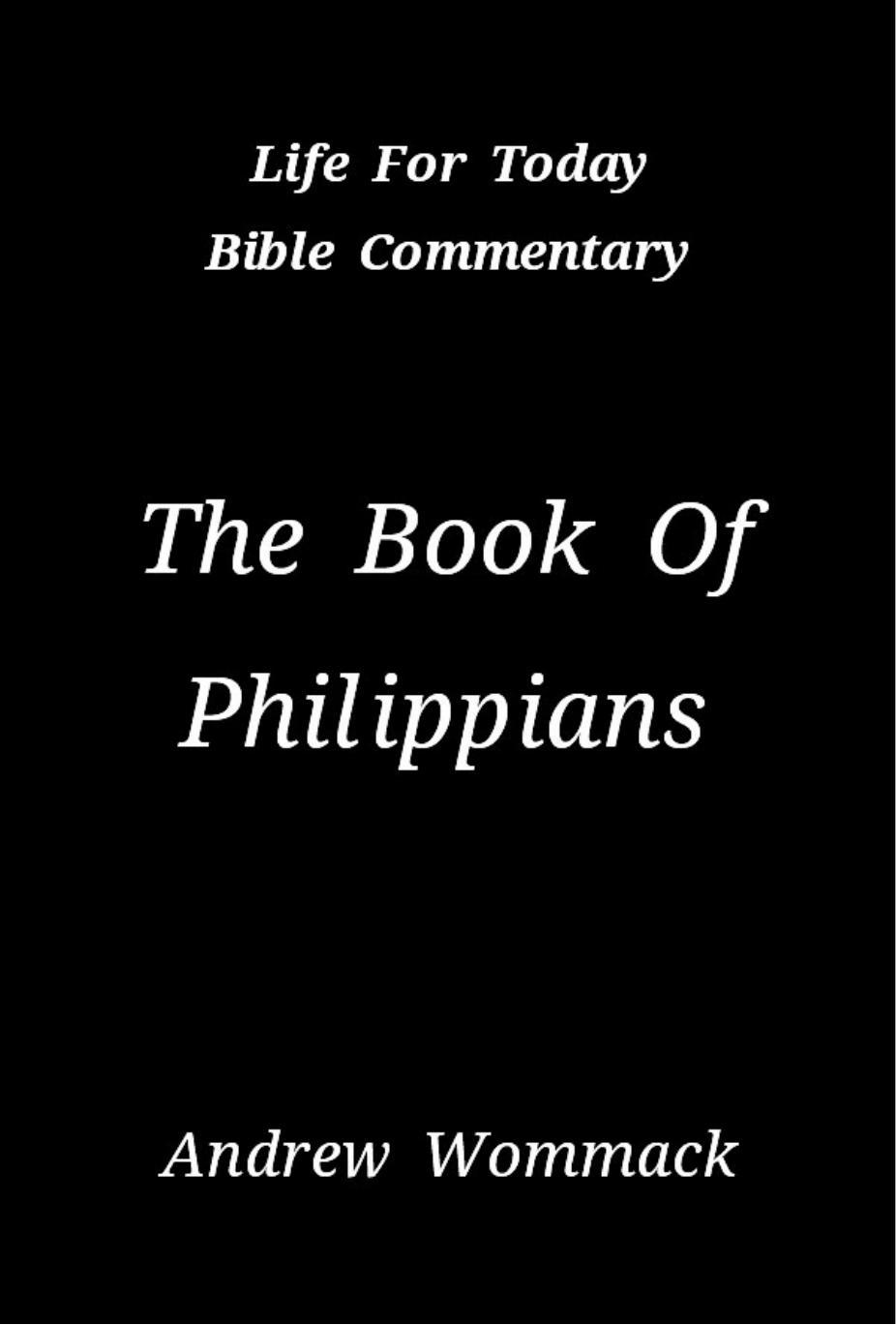Life for Today: The Book Of Philippians: Study Bible and Commentary