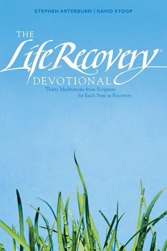 The Life Recovery Devotional: Thirty Meditations From Scripture for Each Step in Recovery