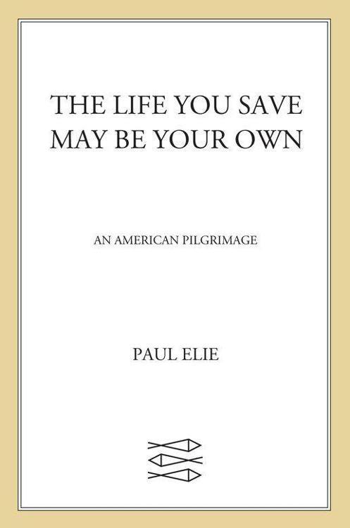 The Life You Save May Be Your Own: An American Pilgrimage