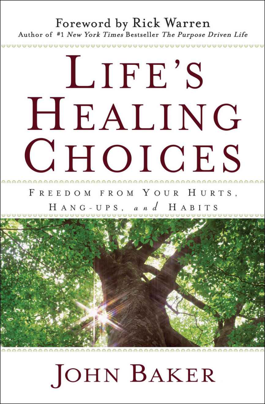Life's Healing Choices: Freedom From Your Hurts, Hang-Ups, and Habits