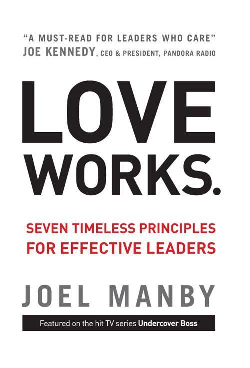 Love Works: Seven Timeless Principles for Effective Leaders
