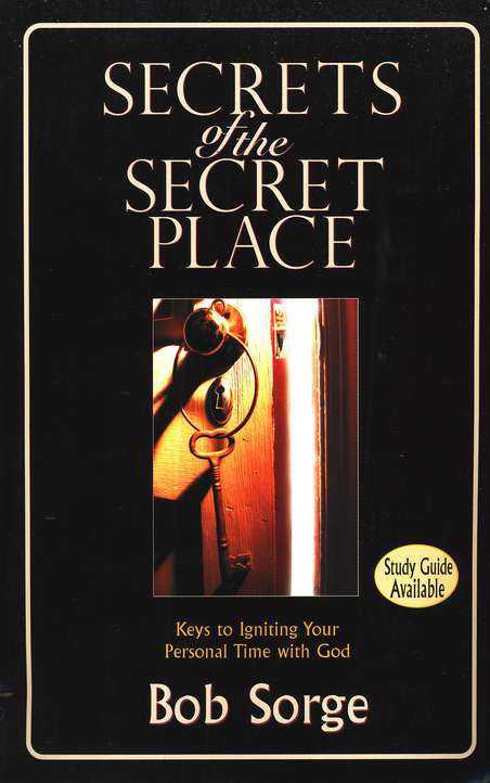 Secrets of the Secret Place: Keys to Igniting Your Personal Time With God