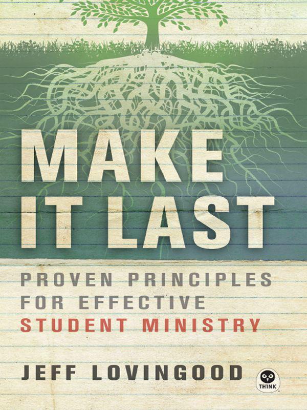 Make It Last: Proven Principles for Effective Student Ministry
