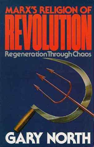 Marx's Religion of Revolution: Regeneration Through Chaos