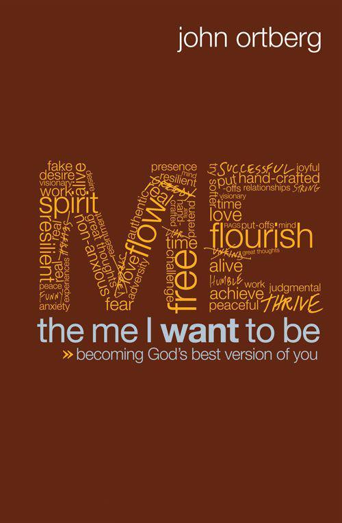 The Me I Want to Be: Becoming God's Best Version of You