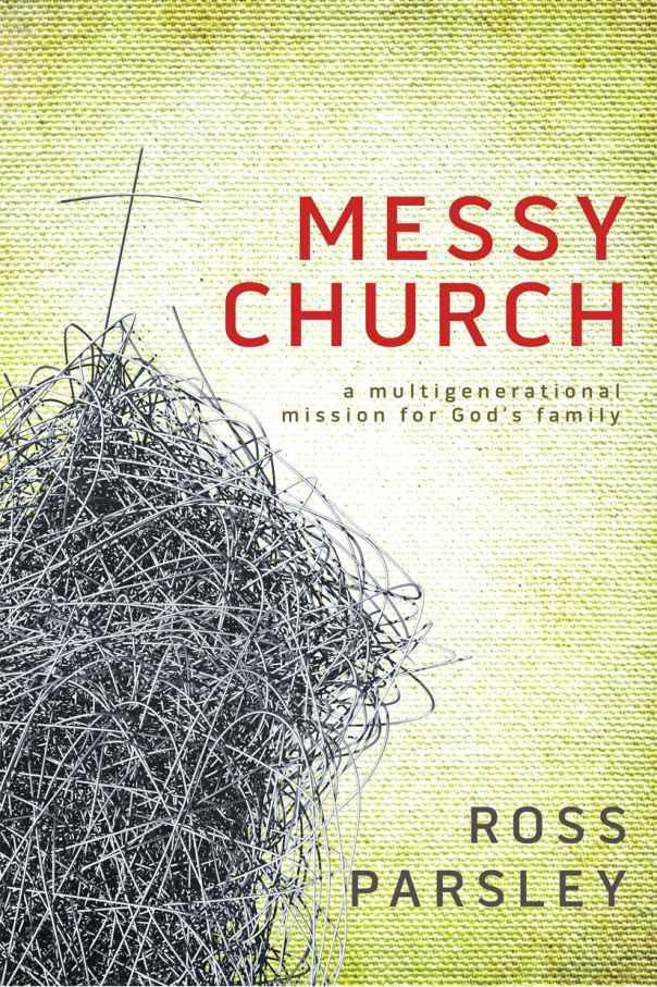 Messy Church: A Multigenerational Mission for God's Family