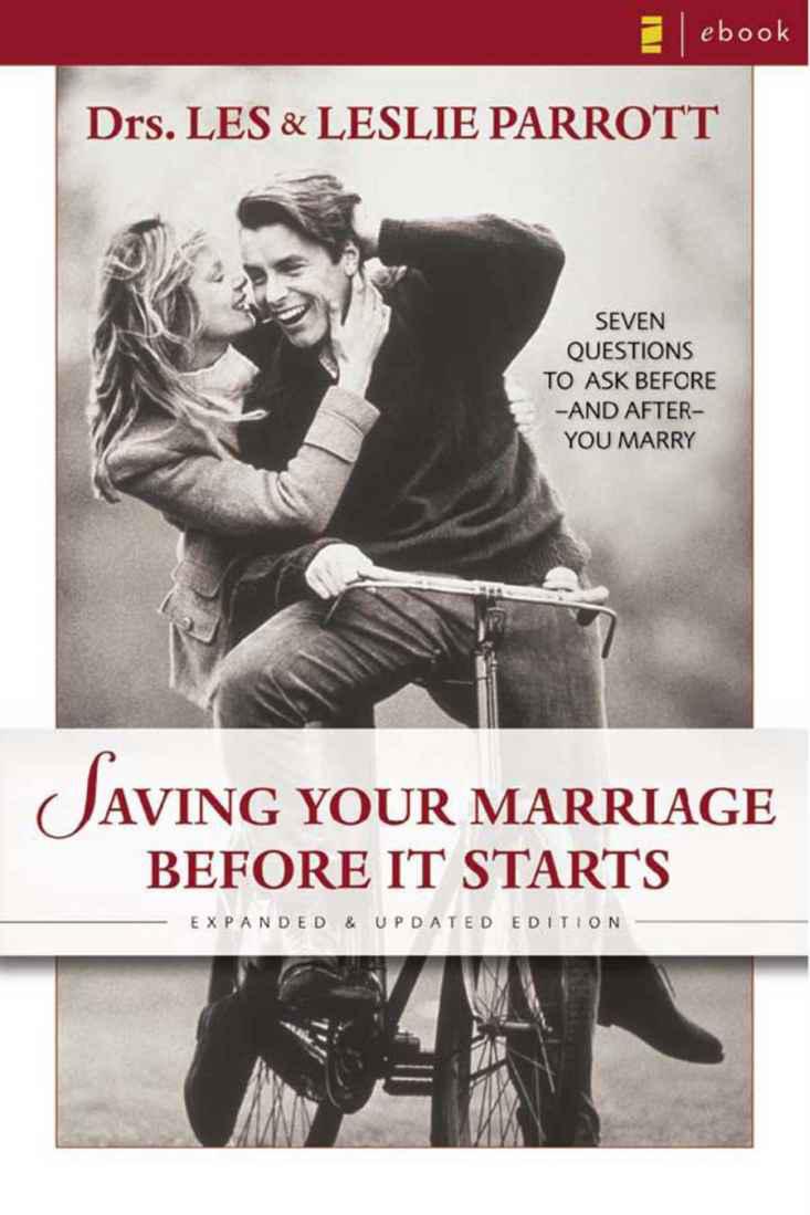 Saving Your Marriage Before It Starts: Seven Questions to Ask Before---And After---You Marry