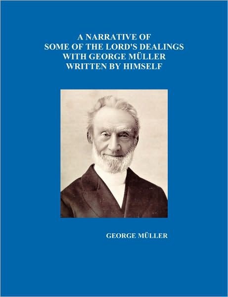A Narrative of Some of the Lord's Dealings With George M Ller Written by Himself