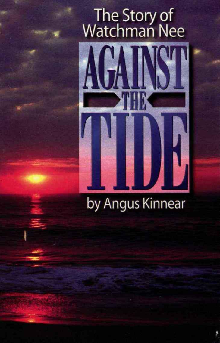 Against the Tide: The Story of Watchman Nee