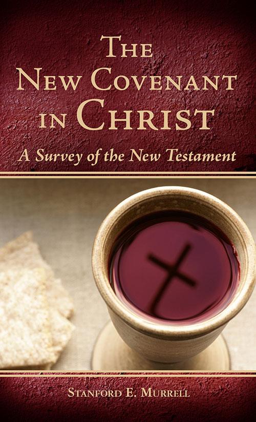 The New Covenant in Christ: A Survey of the New Testament