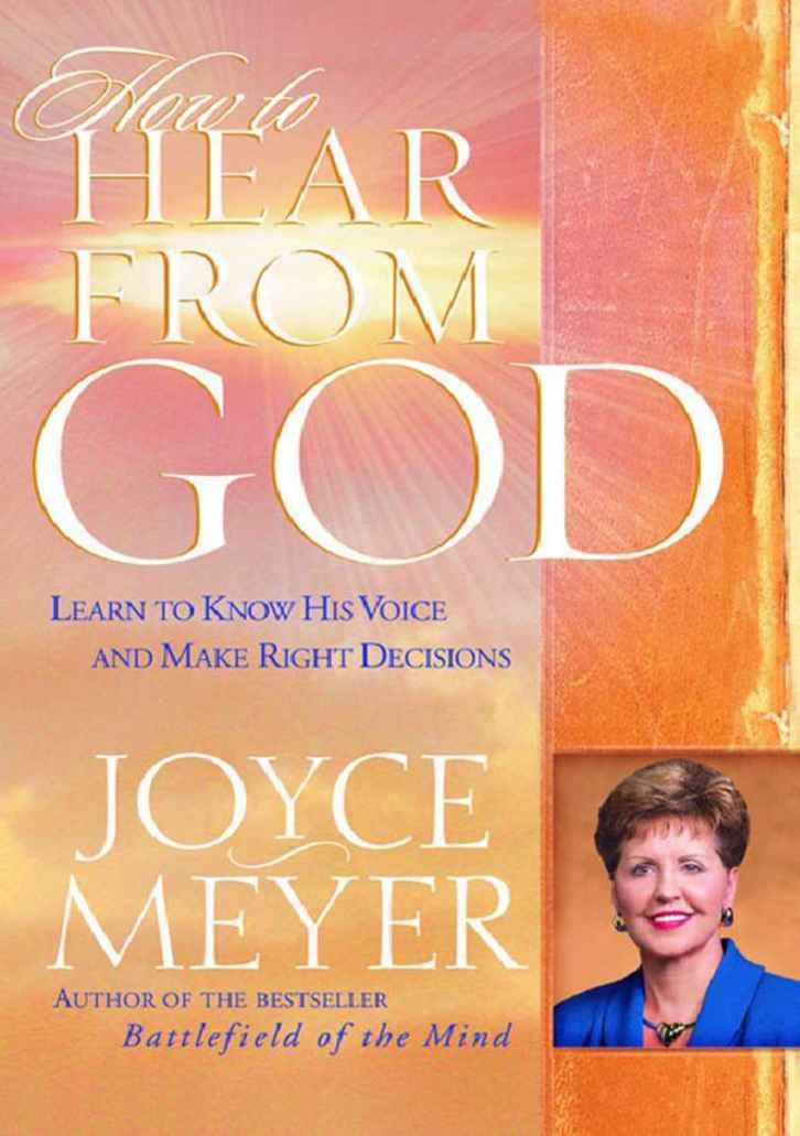 How to Hear From God: Learn to Know His Voice and Make Right Decisions