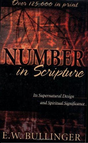 Number in Scripture: Its Supernatural Design and Spiritual Significance