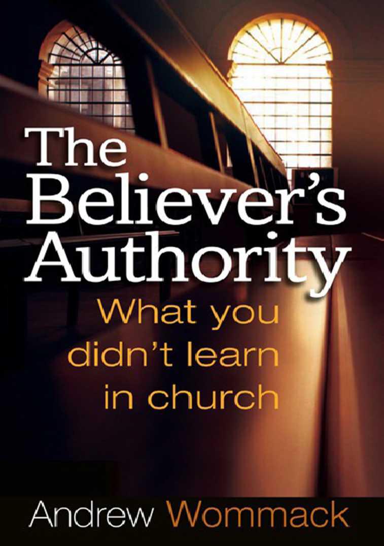 The Believer's Authority: What You Didn't Learn in Church