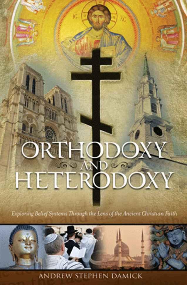 Orthodoxy and Heterodoxy: Exploring Belief Systems Through the Lens of the Ancient Christian Faith