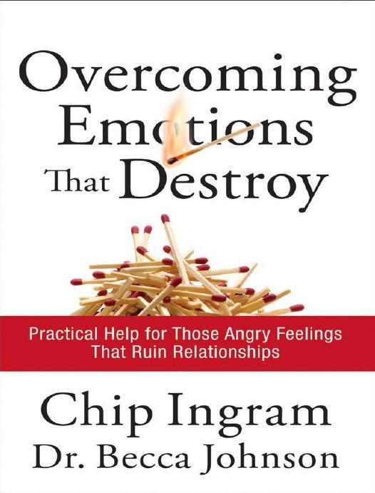 Overcoming Emotions That Destroy: Practical Help for Those Angry Feelings That Ruin Relationships