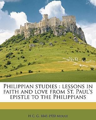 Philippian Studies Lessons in Faith and Love From St. Paul's Epistle to the Philippians