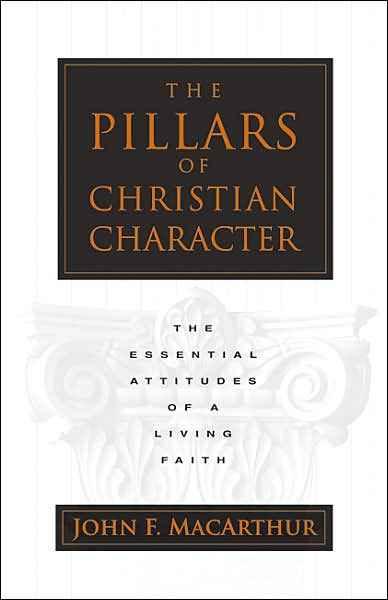 The Pillars of Christian Character: The Basic Essentials of a Living Faith