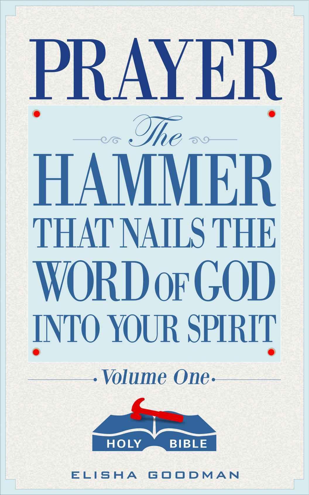 Prayer: The Hammer That Nails the Word of God Into Your Spirit