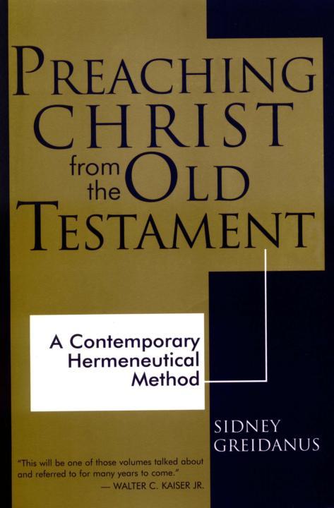 Preaching Christ From the Old Testament: Contemporary Hermeneutical Method