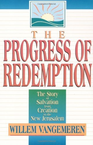 Progress of Redemption, The: The Story of Salvation From Creation to the New Jerusalem