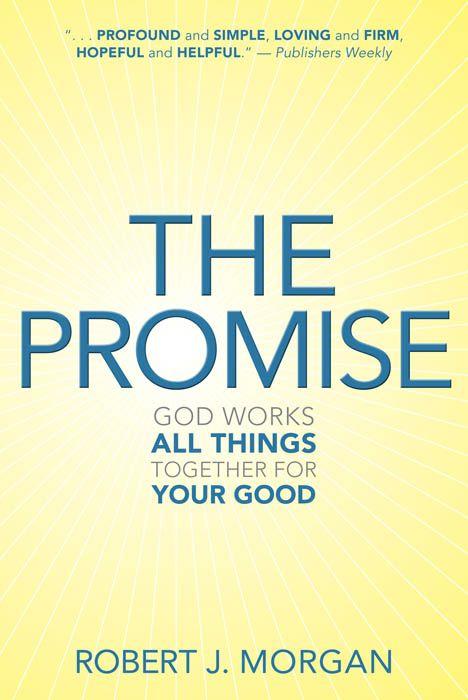 The Promise: God Works All Things Together for Your Good