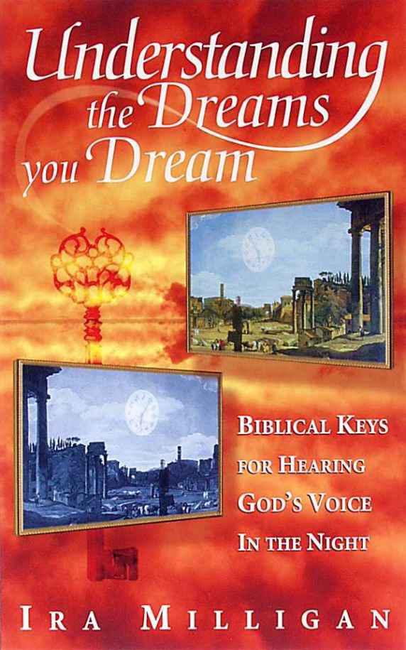 Understanding the Dreams You Dream: Biblical Keys for Hearing God's Voice in the Night