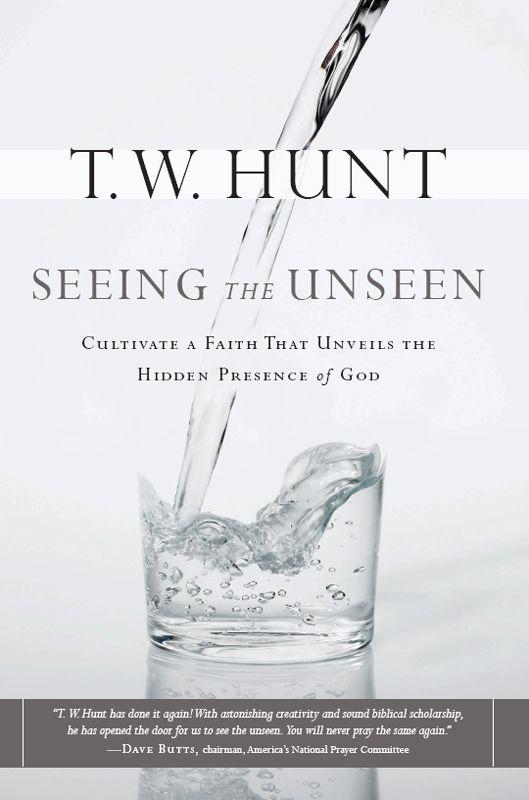 Seeing the Unseen: Cultivate a Faith That Unveils the Hidden Presence of God