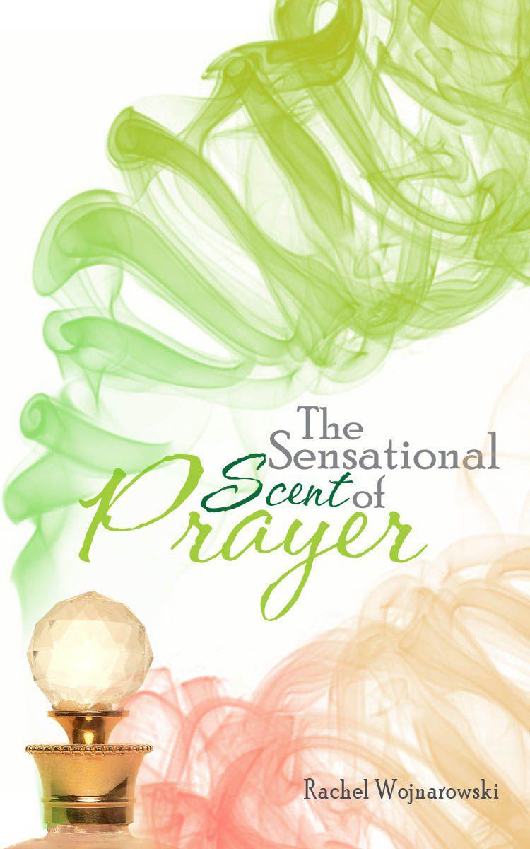 The Sensational Scent of Prayer