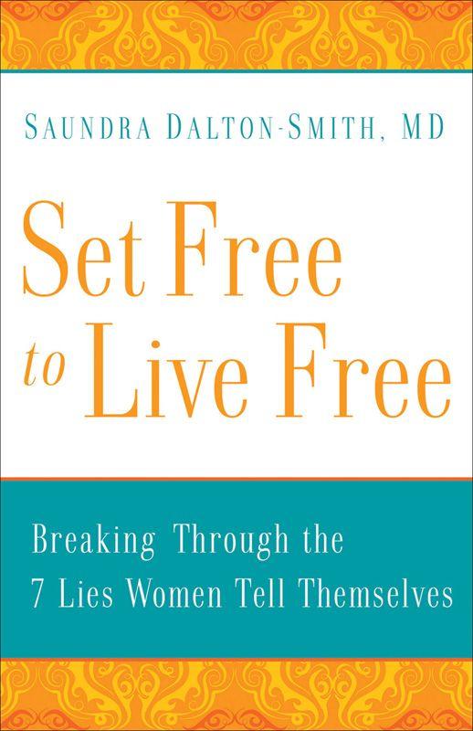 Set Free to Live Free: Breaking Through the 7 Lies Women Tell Themselves