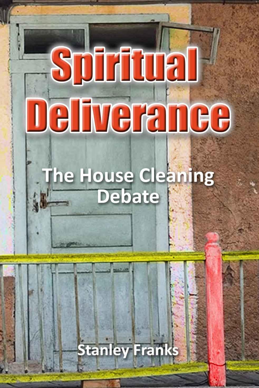 Spiritual Deliverance: The House Cleaning Debate
