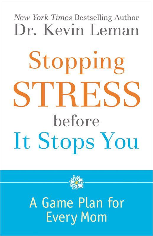 Stopping Stress Before It Stops You: A Game Plan for Every Mom