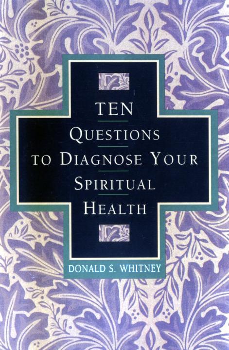 Ten Questions to Diagnose Your Spiritual Health
