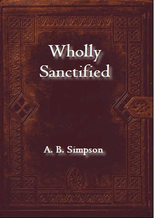 Wholly Sanctified: Living a Life Empowered by the Holy Spirit