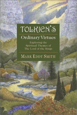 Tolkien's Ordinary Virtues: Exploring the Spiritual Themes of the Lord of the Rings