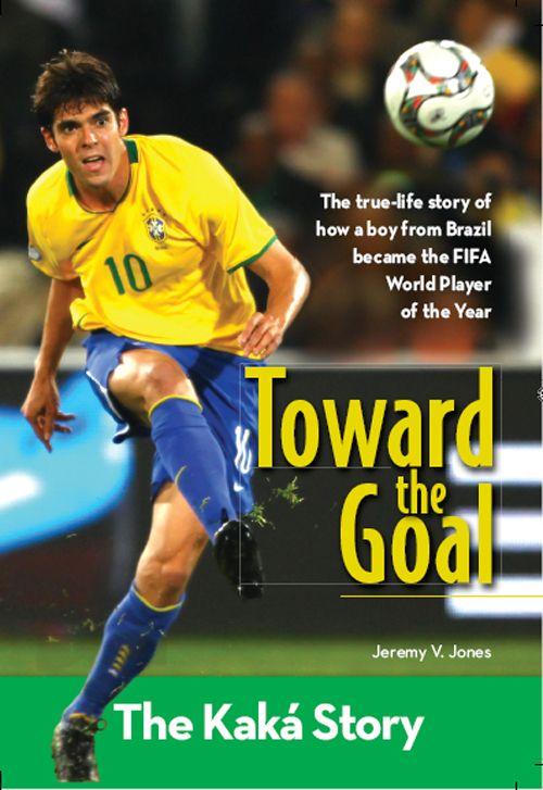 Toward the Goal: The Kaká Story