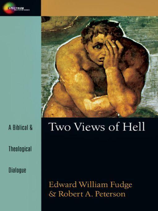 Two Views of Hell: A Biblical & Theological Dialogue