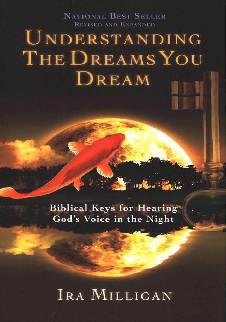 The Ultimate Guide to Understanding the Dreams You Dream: Biblical Keys for Hearing God's Voice in the Night