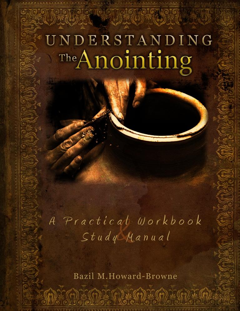 Understanding The Anointing, A Practical Workbook And Study Manual
