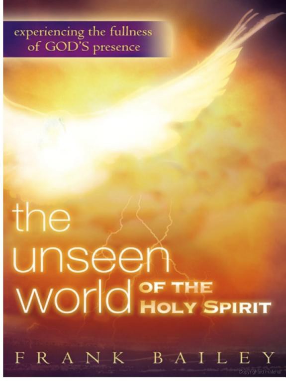 The Unseen World of the Holy Spirit: Experiencing the Fullness of God's Presence