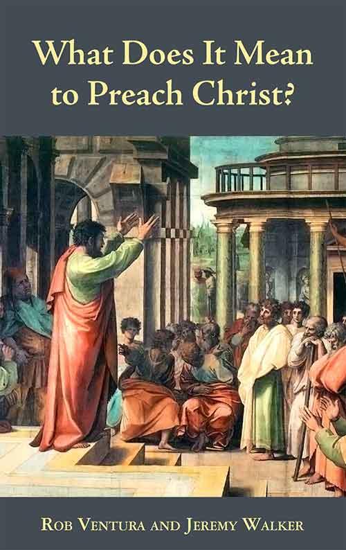 What Does It Mean to Preach Christ