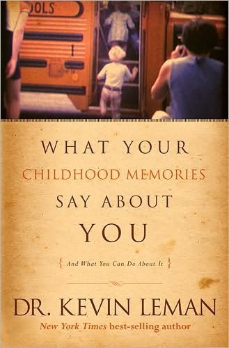 What Your Childhood Memories Say About You: And What You Can Do About It