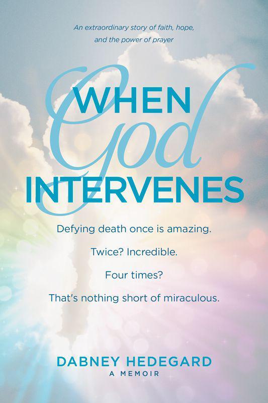 When God Intervenes: An Extraordinary Story of Faith, Hope, and the Power of Prayer
