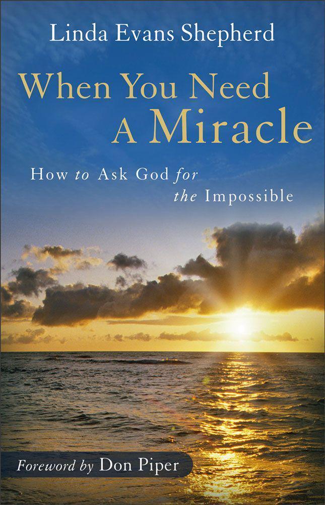 When You Need a Miracle: How to Ask God for the Impossible