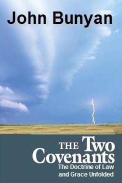 The Doctrine of the Law & Grace Unfolded: Or, a Discourse Touching the Law and Grace. The Nature of the One, and the Nature of the Other: Shewing What ... They Are the Two Covenants the Third Edition.