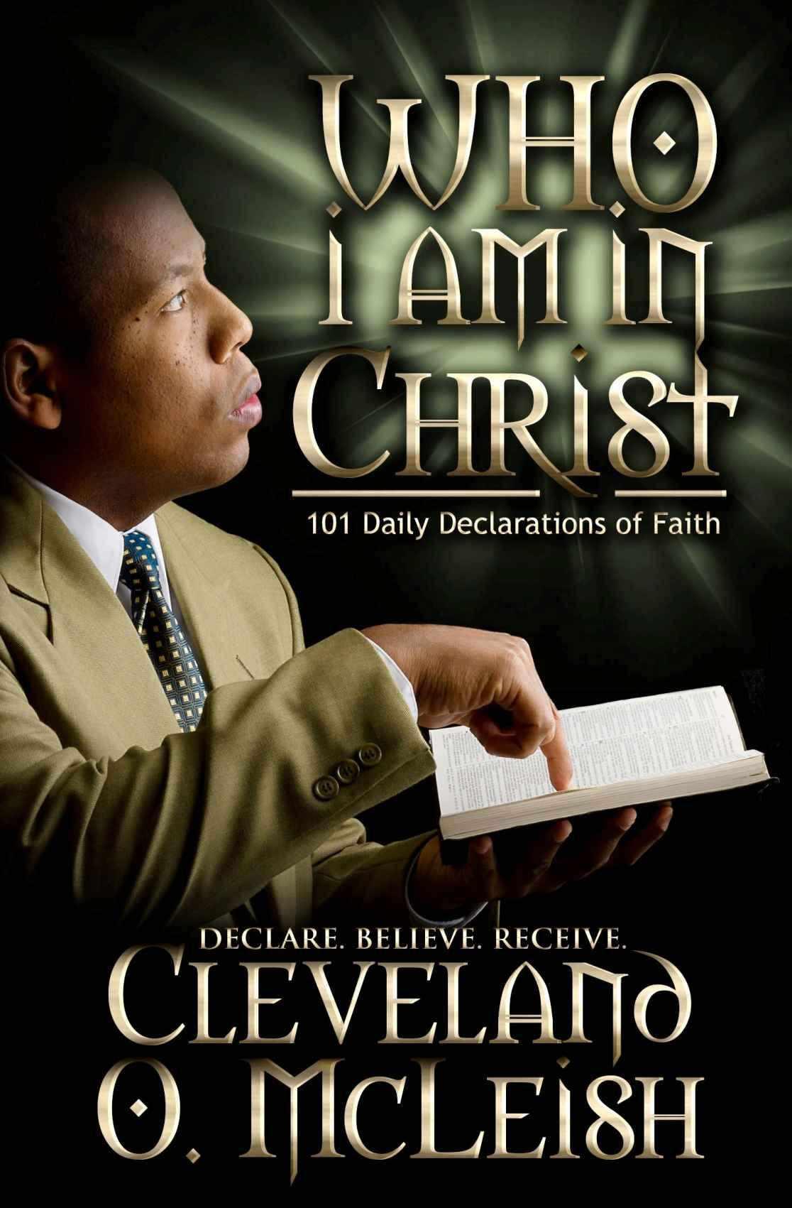 Who I Am in Christ: 101 Daily Declarations of Faith