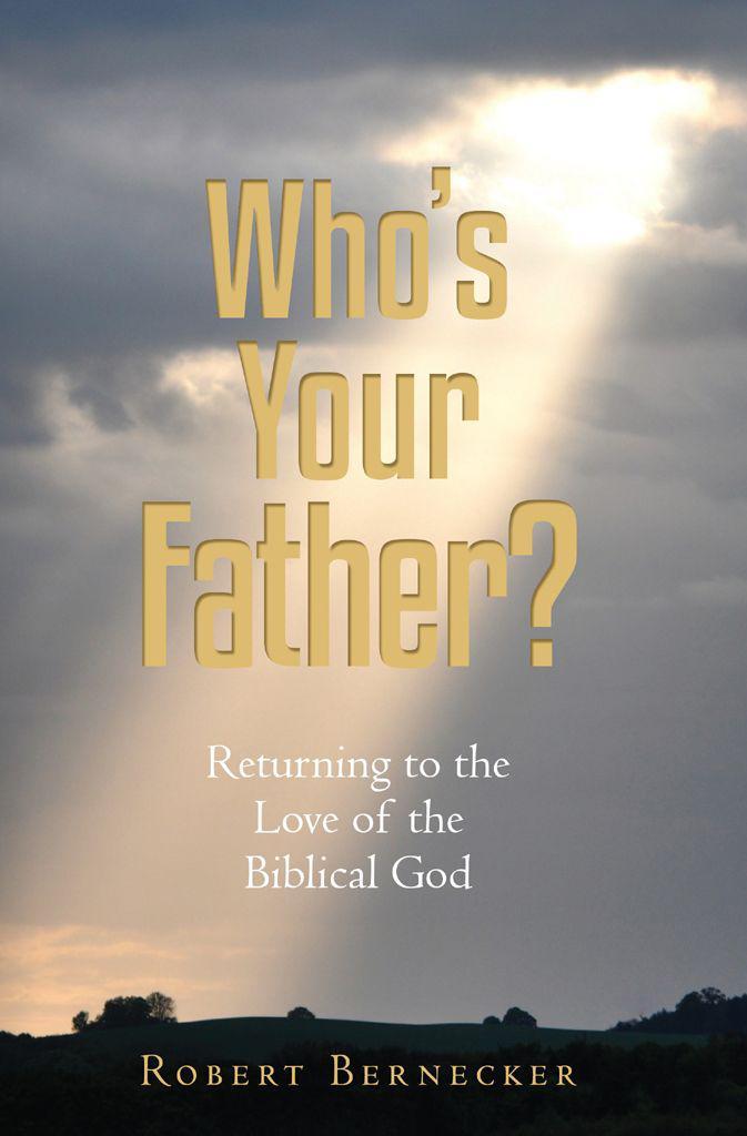 Who's Your Father?: Returning to the Love of the Biblical God