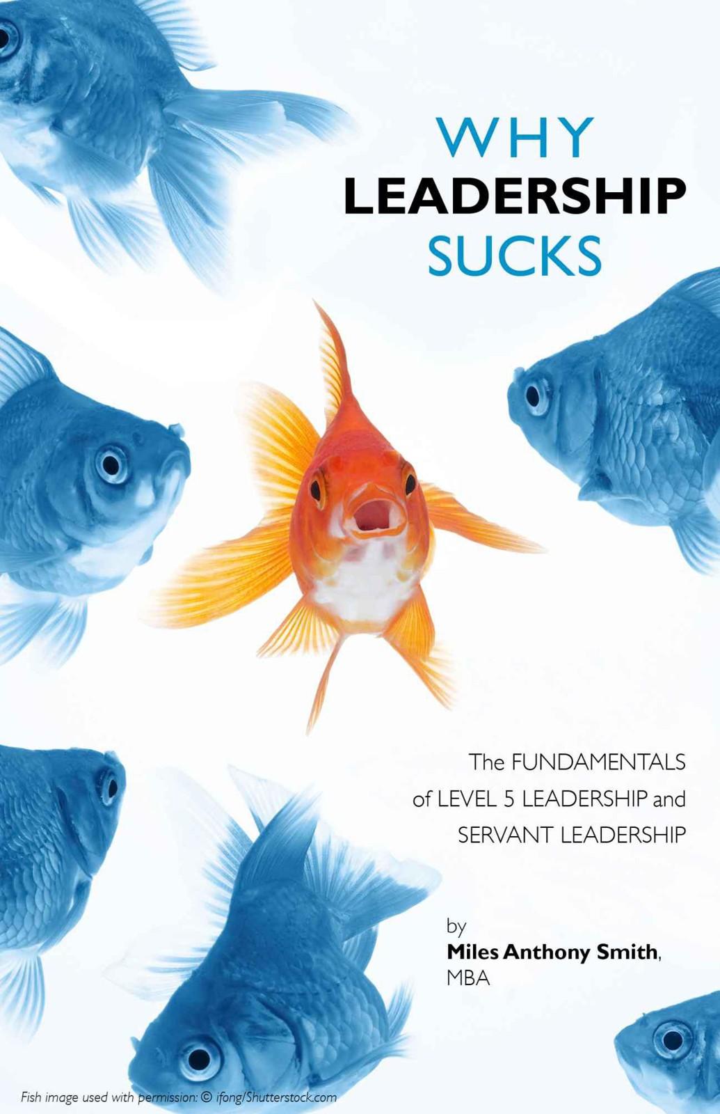 Why Leadership Sucks: Fundamentals of Level 5 Leadership and Servant Leadership