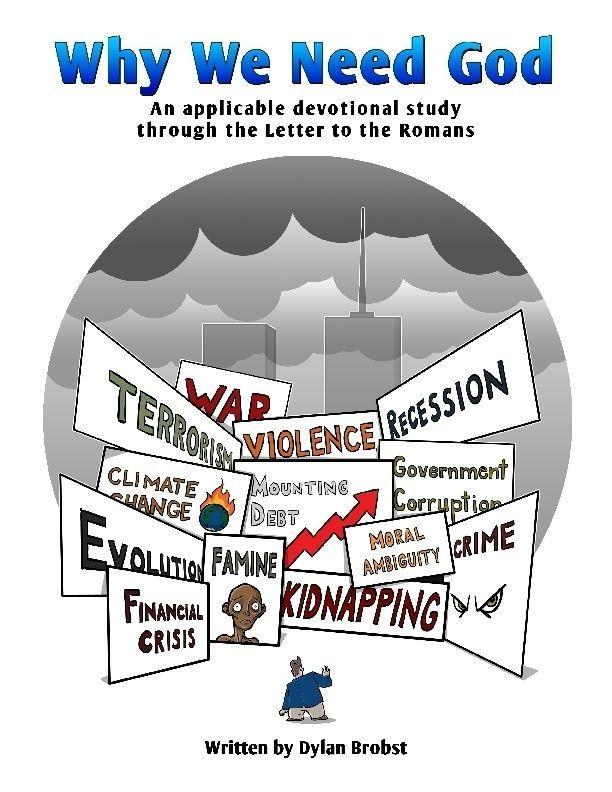 Why We Need God: An Applicable Devotional Study Through the Letter to the Romans