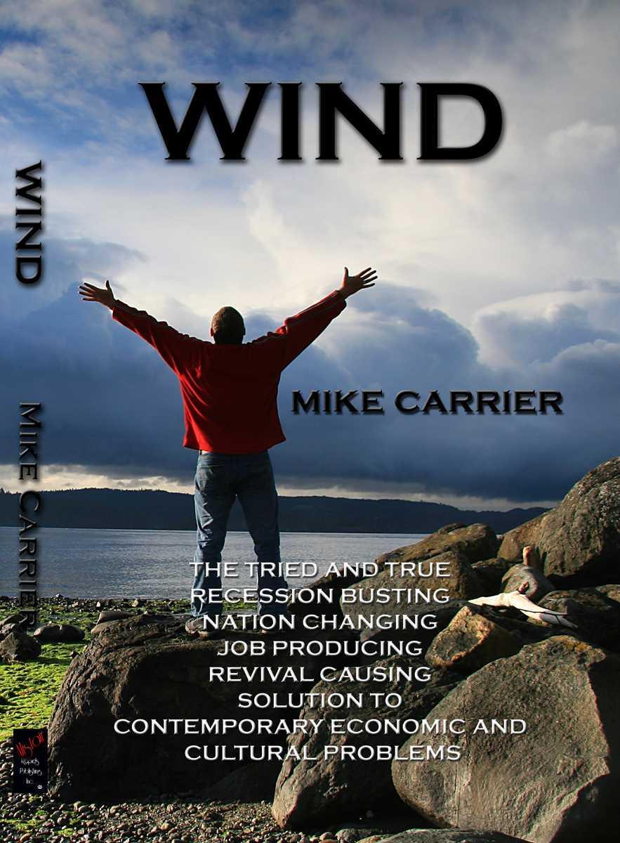 Wind: The Tried and True, Recession Busting, Nation Changing, Job Producing, Revival Causing Solution