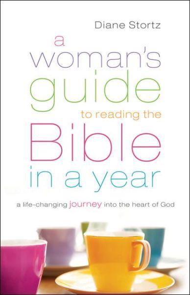 A Woman's Guide to Reading the Bible in a Year: A Life-Changing Journey Into the Heart of God